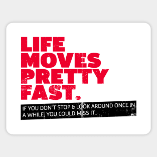 Movies qoutes, Life Moves Pretty Fast Sticker